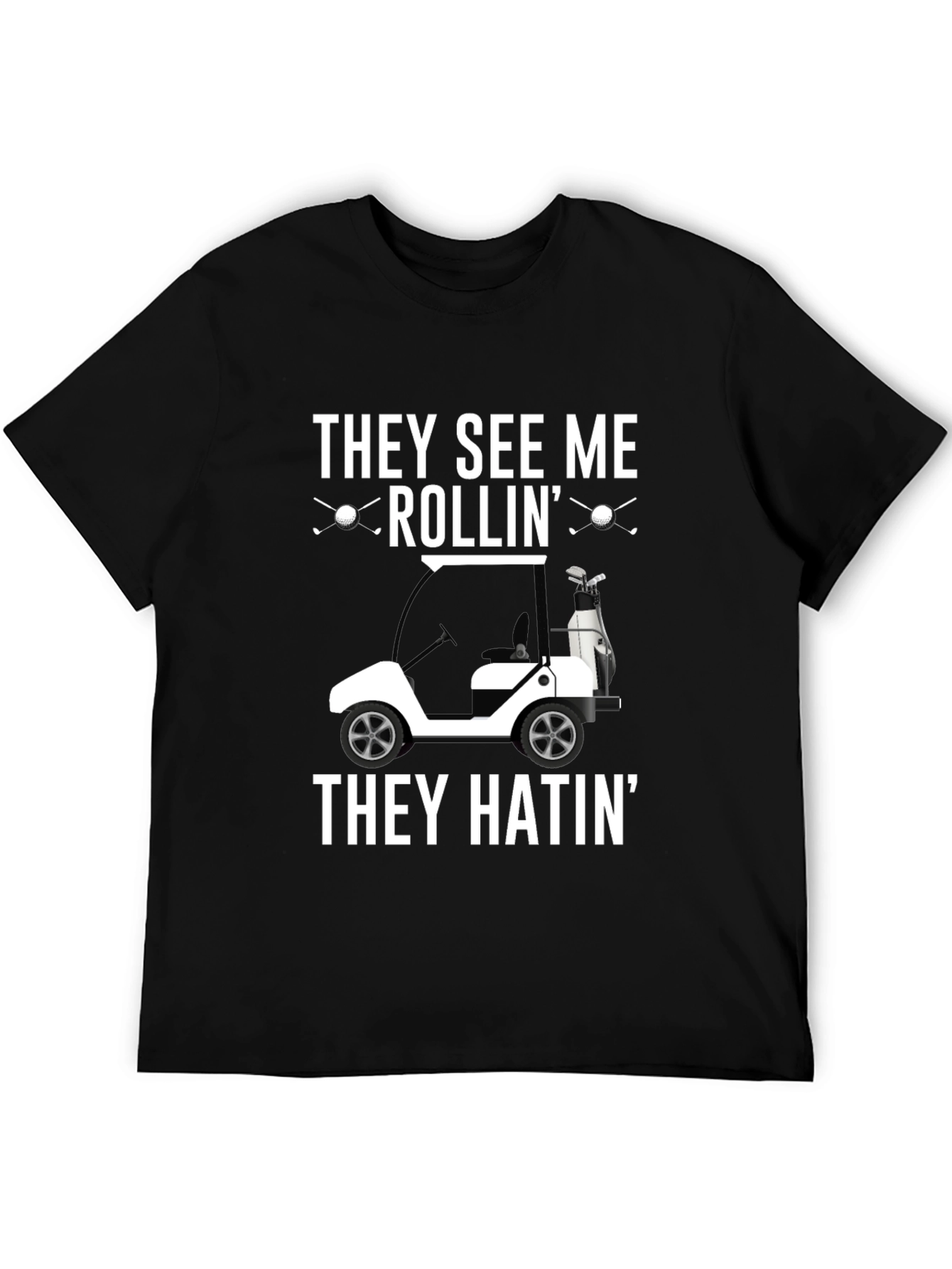 Golf Cart T-Shirt - They See Me Rollin Tee