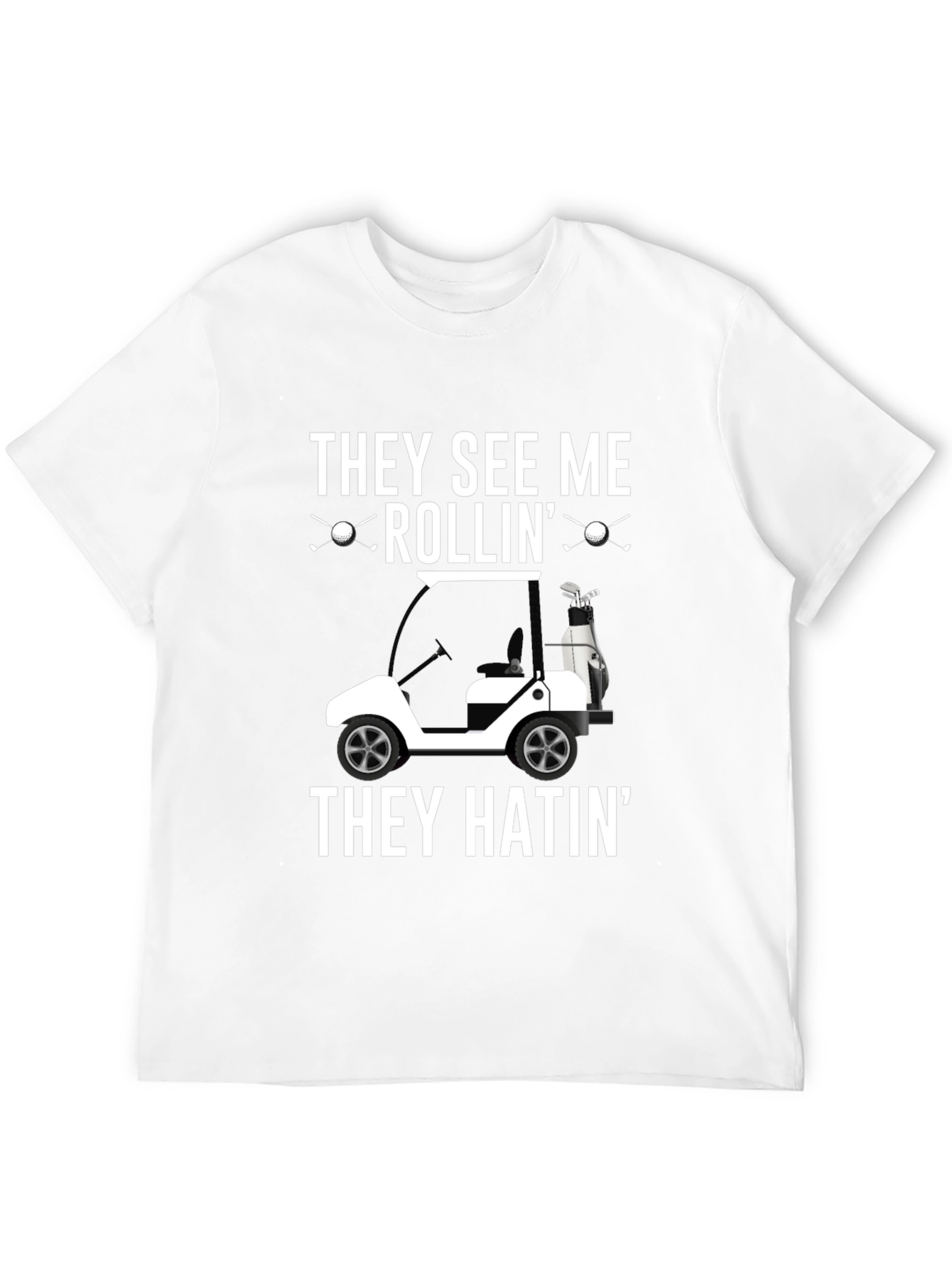 Golf Cart T-Shirt - They See Me Rollin Tee