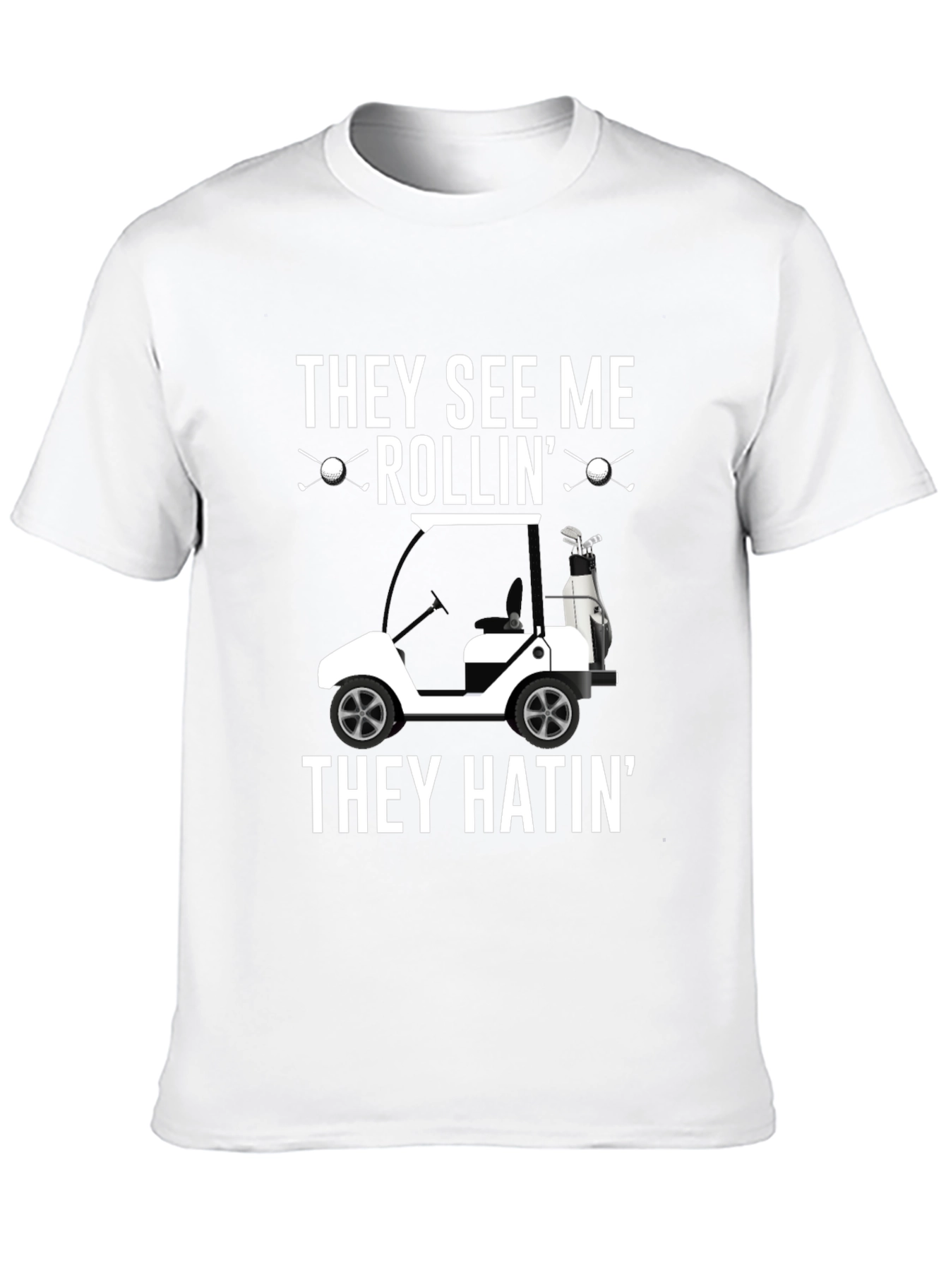 Golf Cart T-Shirt - They See Me Rollin Tee