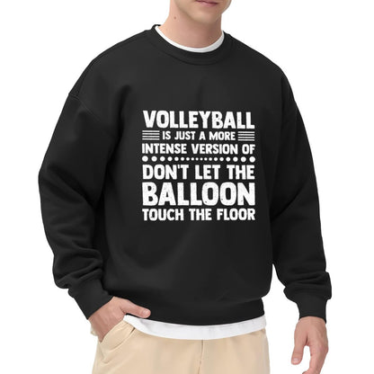 "Volleyball Is Just Intense Balloon Game" Humor Crewneck Sweatshirt