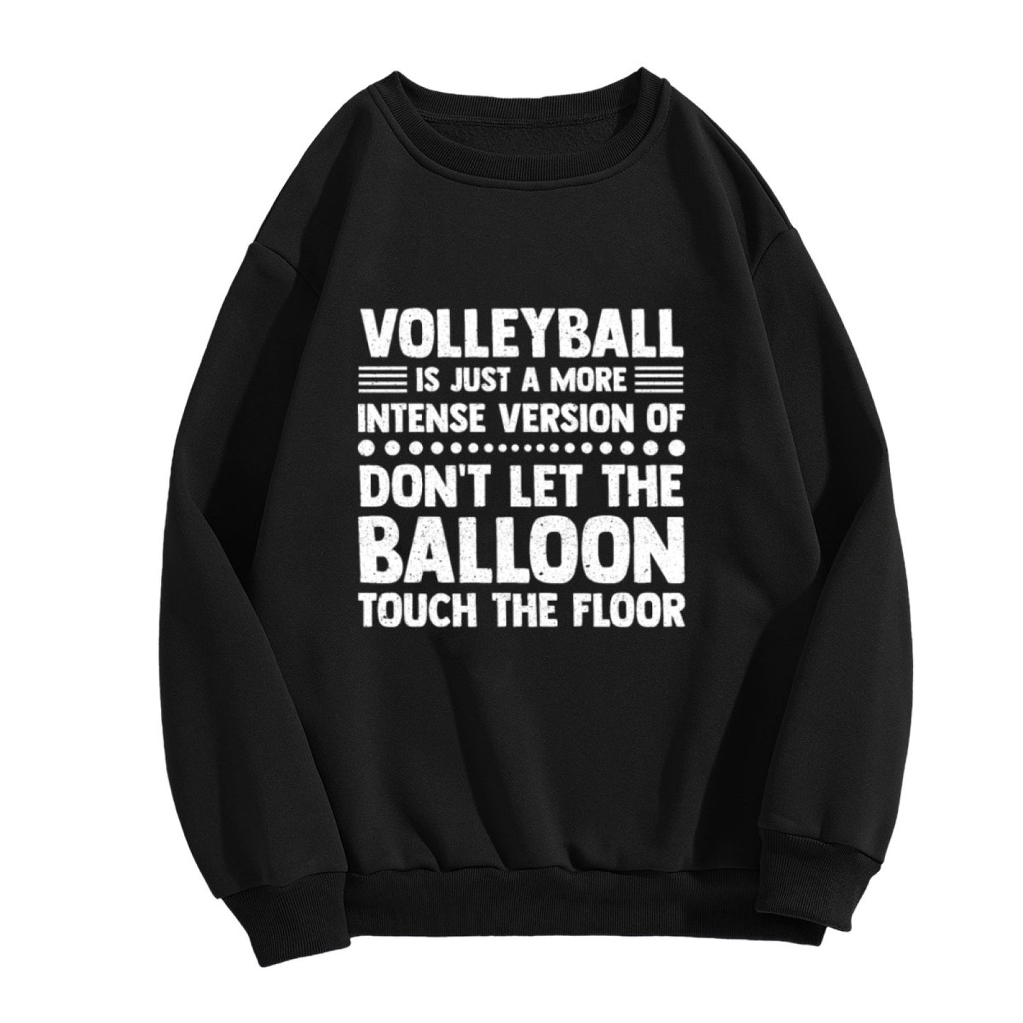 "Volleyball Is Just Intense Balloon Game" Humor Crewneck Sweatshirt