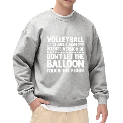"Volleyball Is Just Intense Balloon Game" Humor Crewneck Sweatshirt