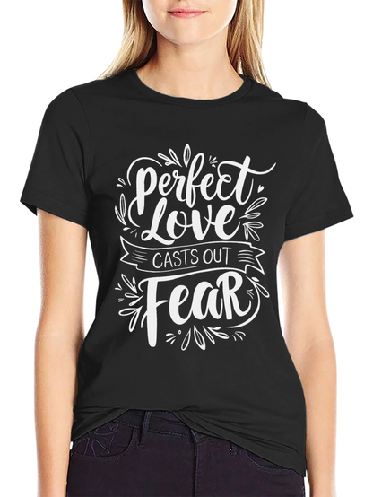 Perfect Love Casts Out Fear Graphic Tee