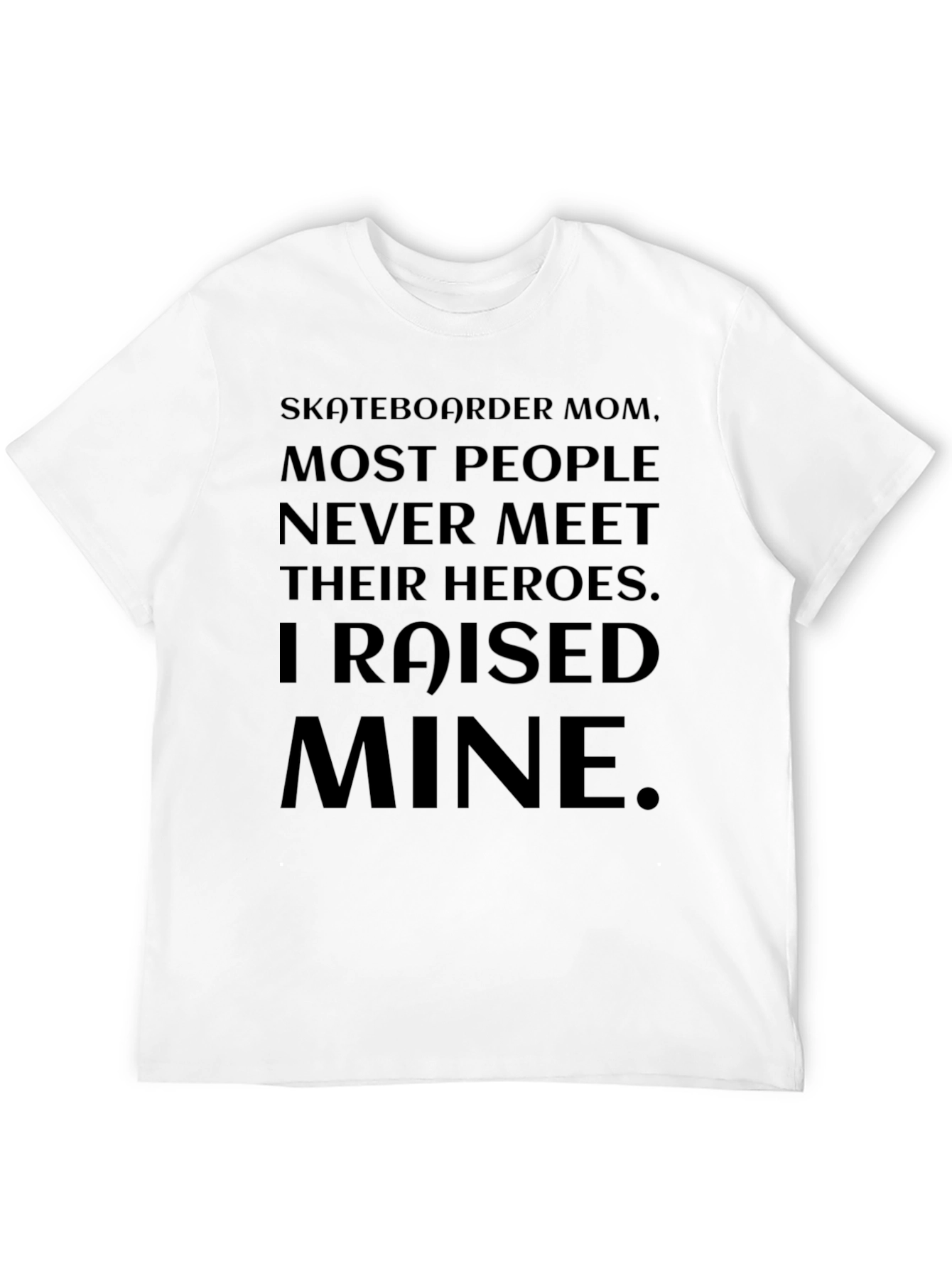Skateboarder Mom T-Shirt - Raised Mine Hero