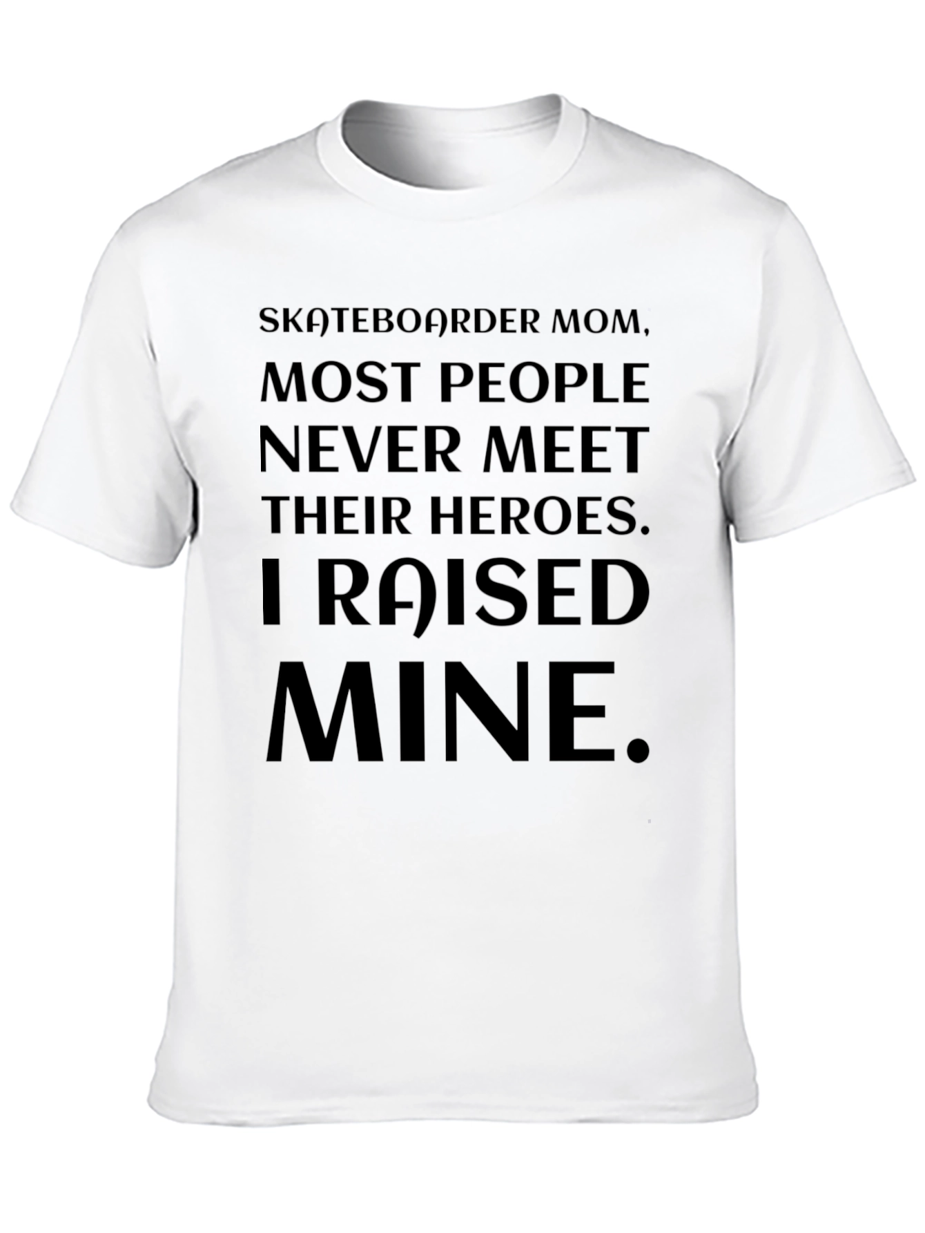Skateboarder Mom T-Shirt - Raised Mine Hero