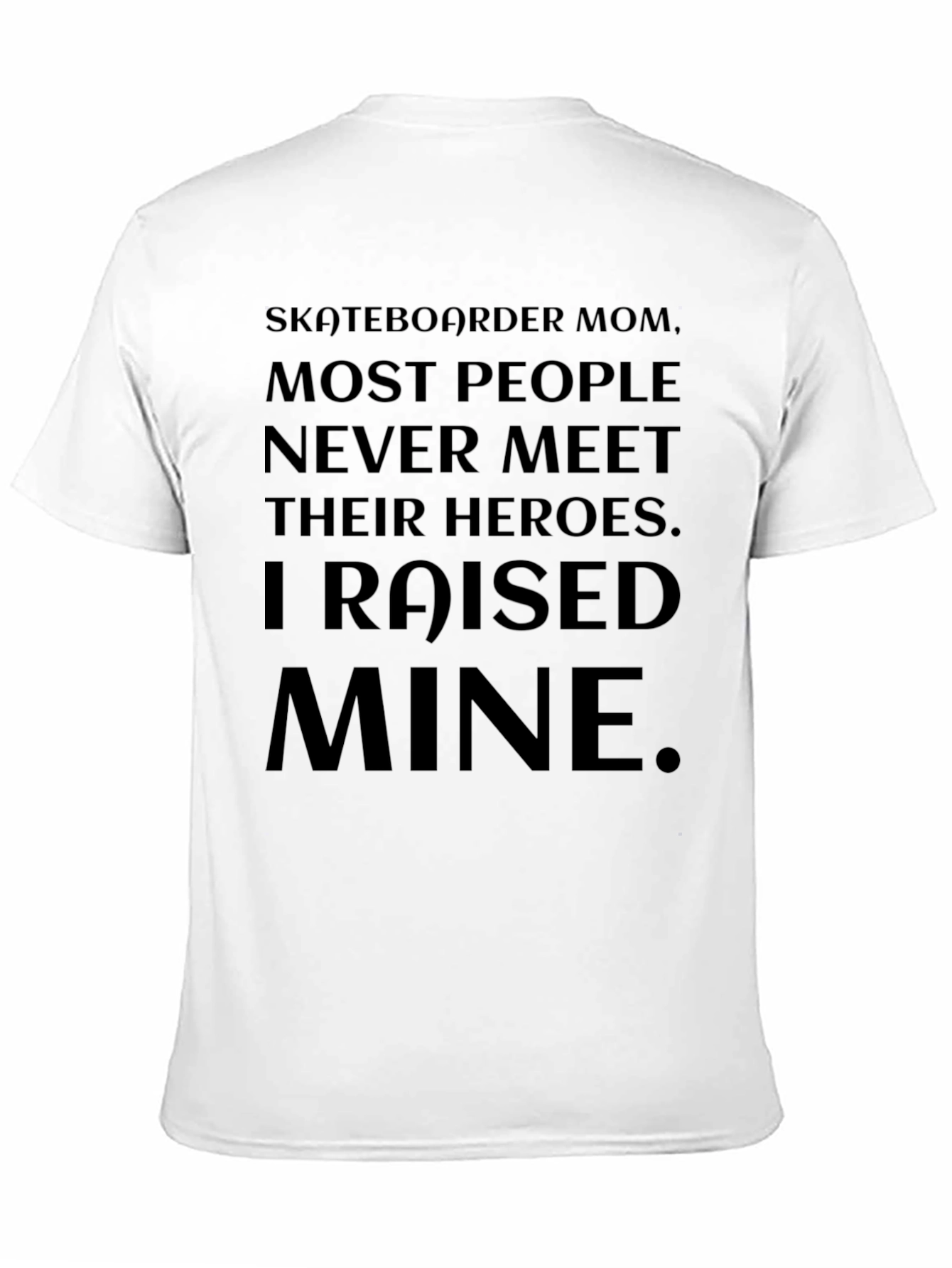 Skateboarder Mom T-Shirt - Raised Mine Hero