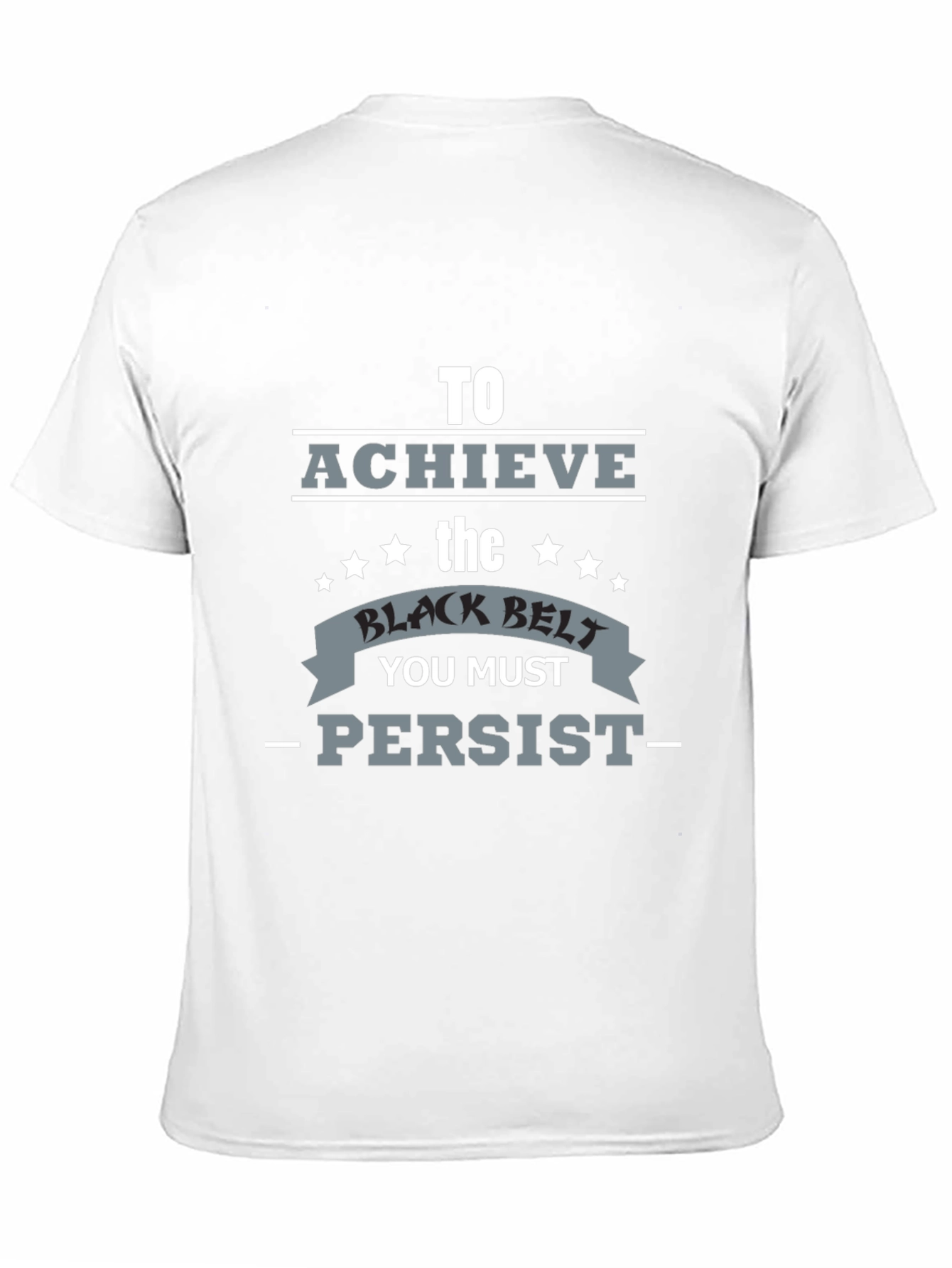 Achieve Black Belt Graphic T-Shirt - Persist Motivation