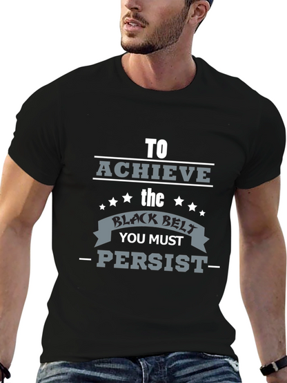 Achieve Black Belt Graphic T-Shirt - Persist Motivation