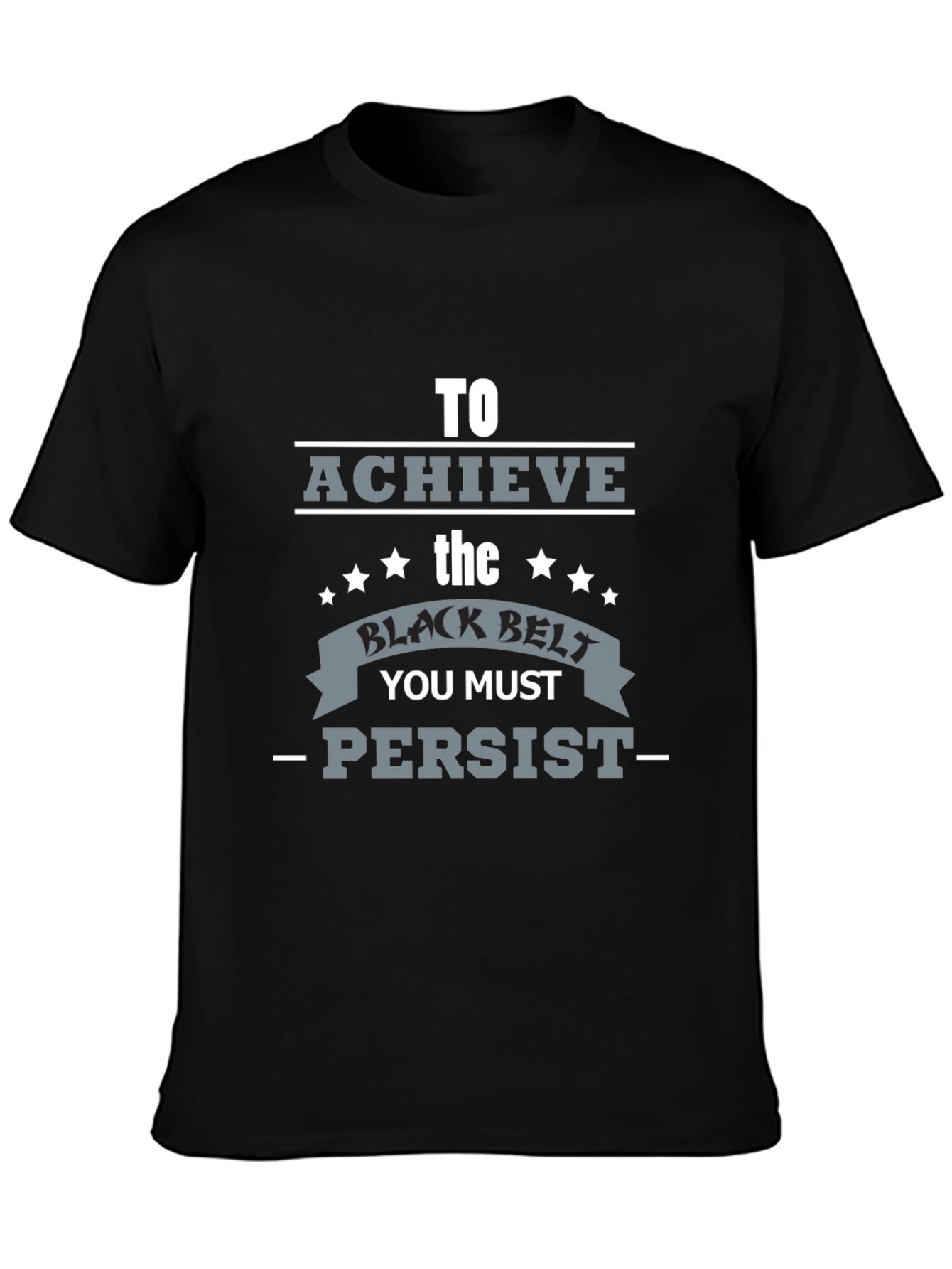 Achieve Black Belt Graphic T-Shirt - Persist Motivation