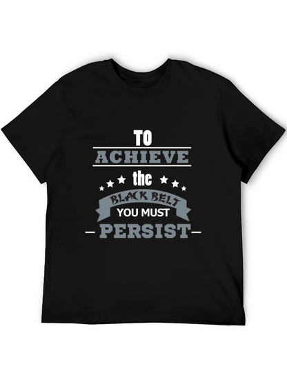 Achieve Black Belt Graphic T-Shirt - Persist Motivation