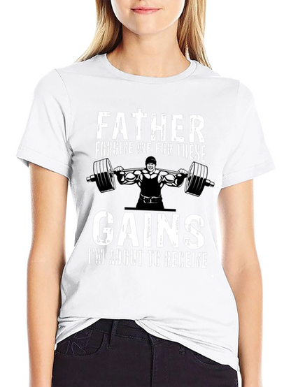 Father Forgive Me Gains Gym T-Shirt