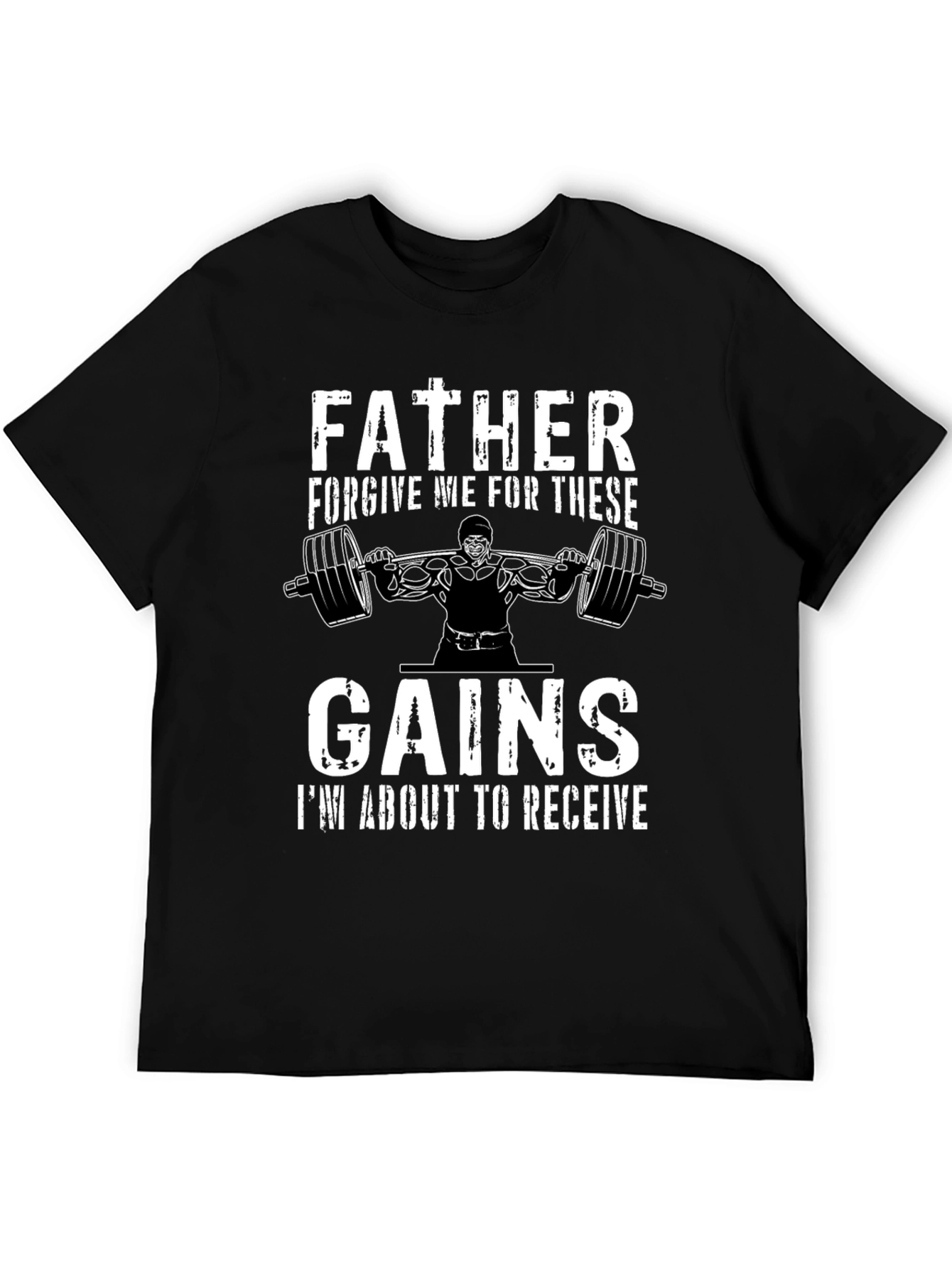 Father Forgive Me Gains Gym T-Shirt