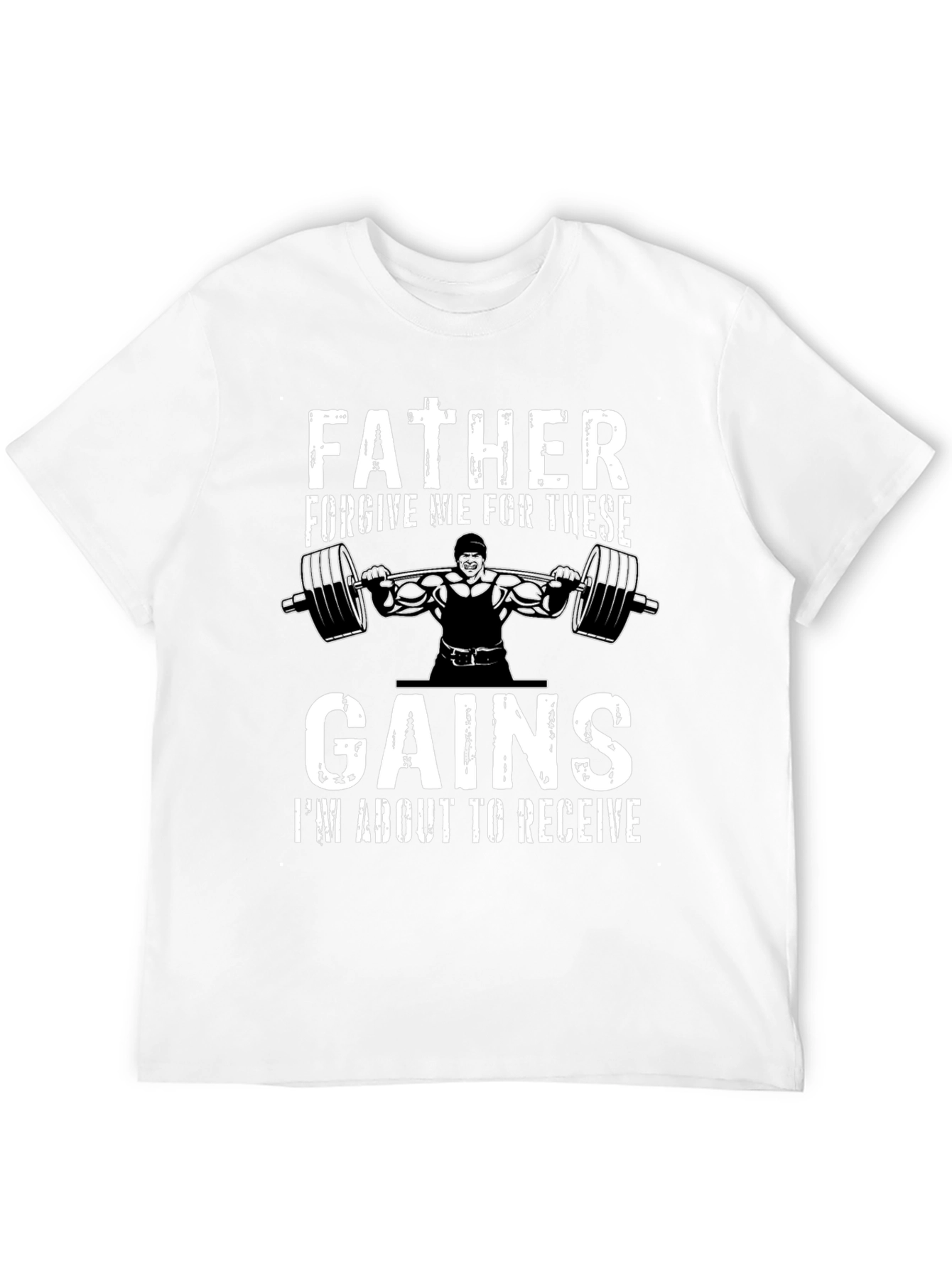 Father Forgive Me Gains Gym T-Shirt