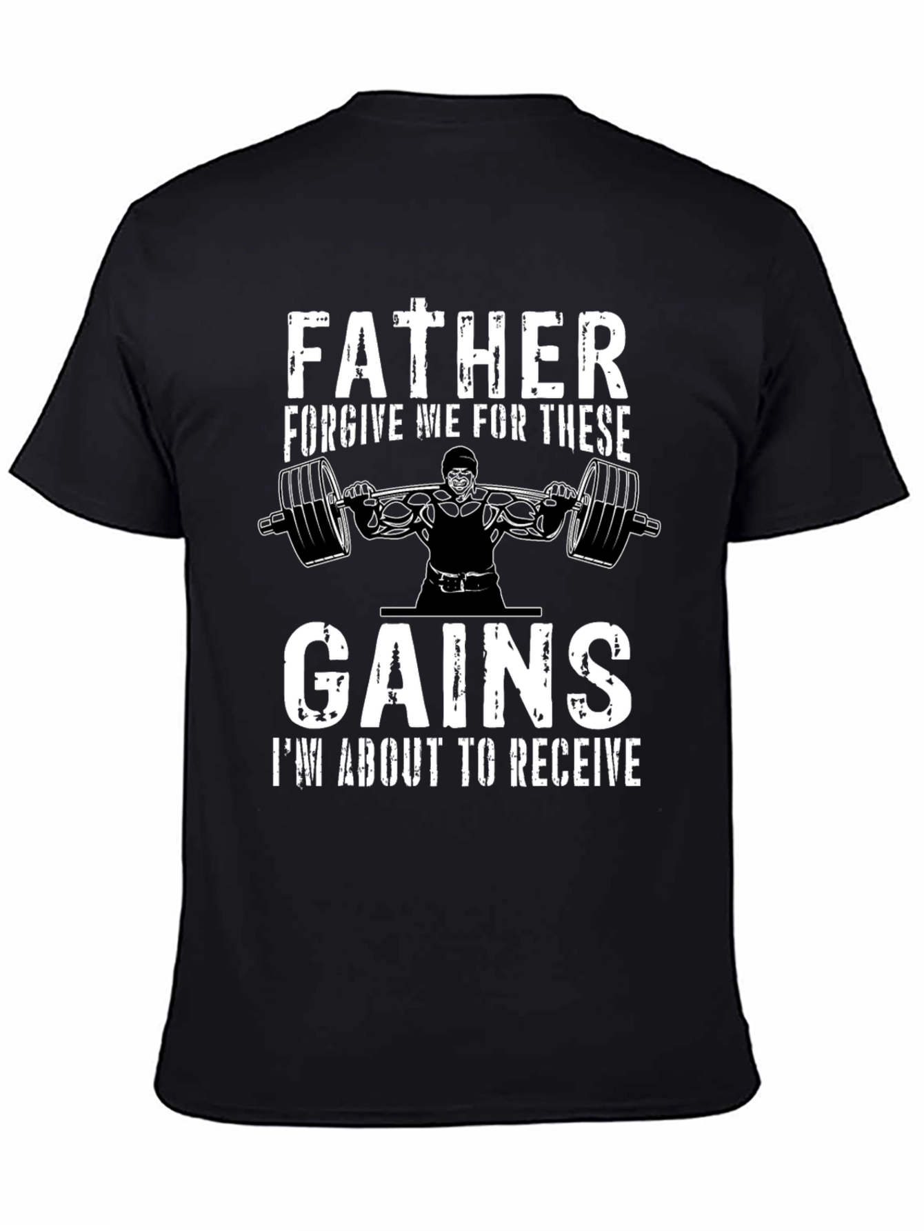 Father Forgive Me Gains Gym T-Shirt