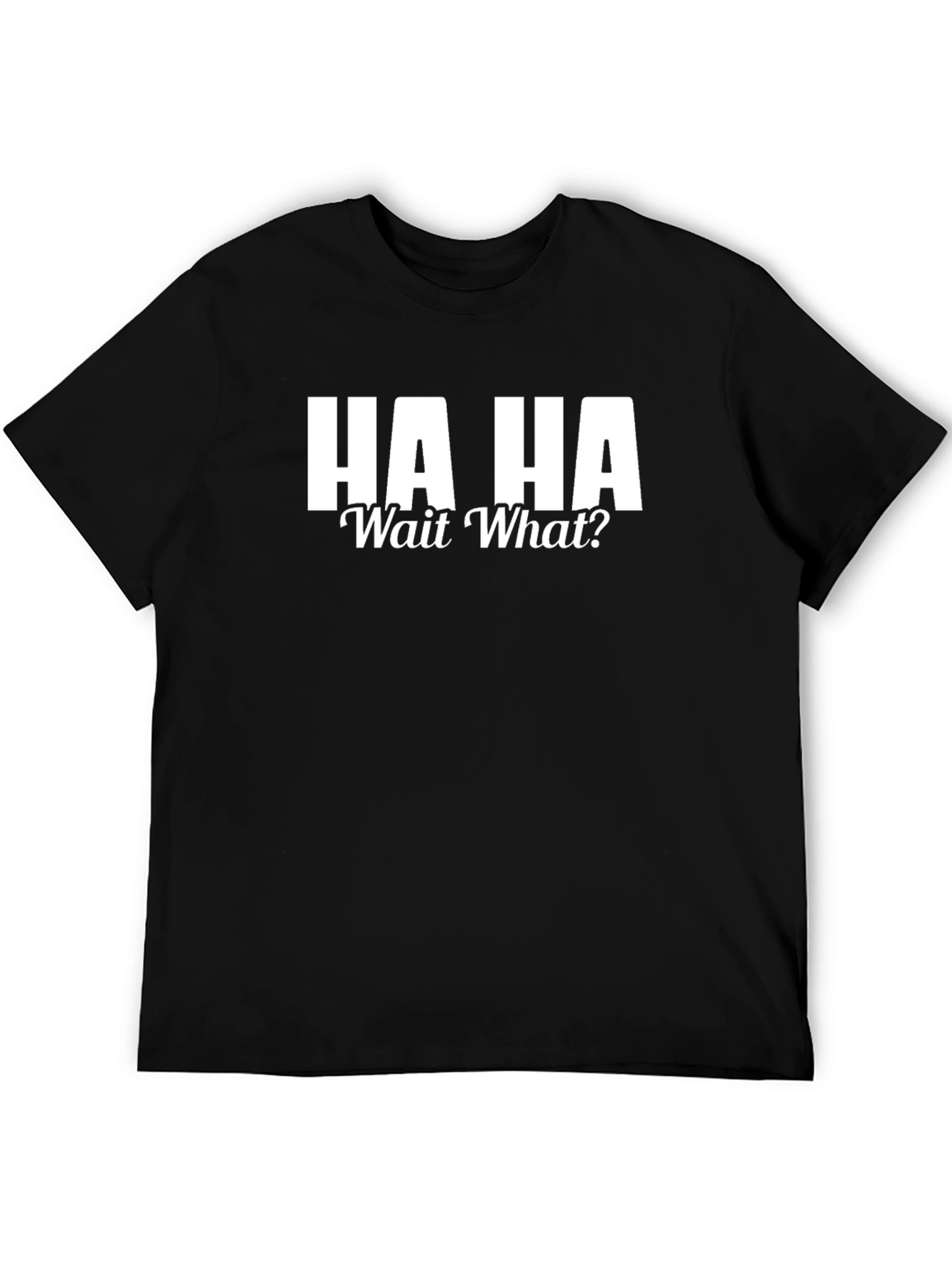 HA HA Wait What? Graphic T-Shirt - Black