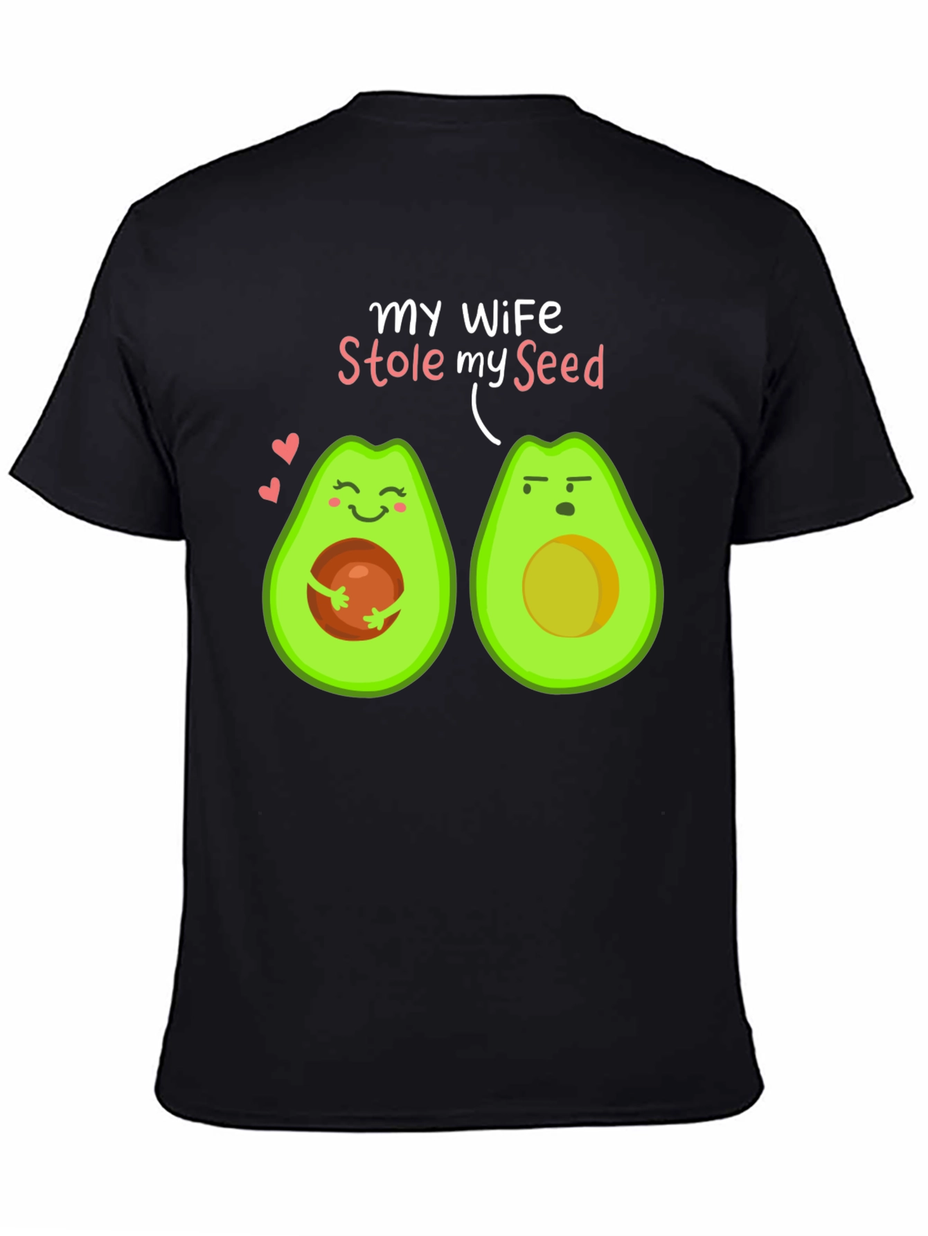 My Wife Stole My Seed Avocado T-Shirt