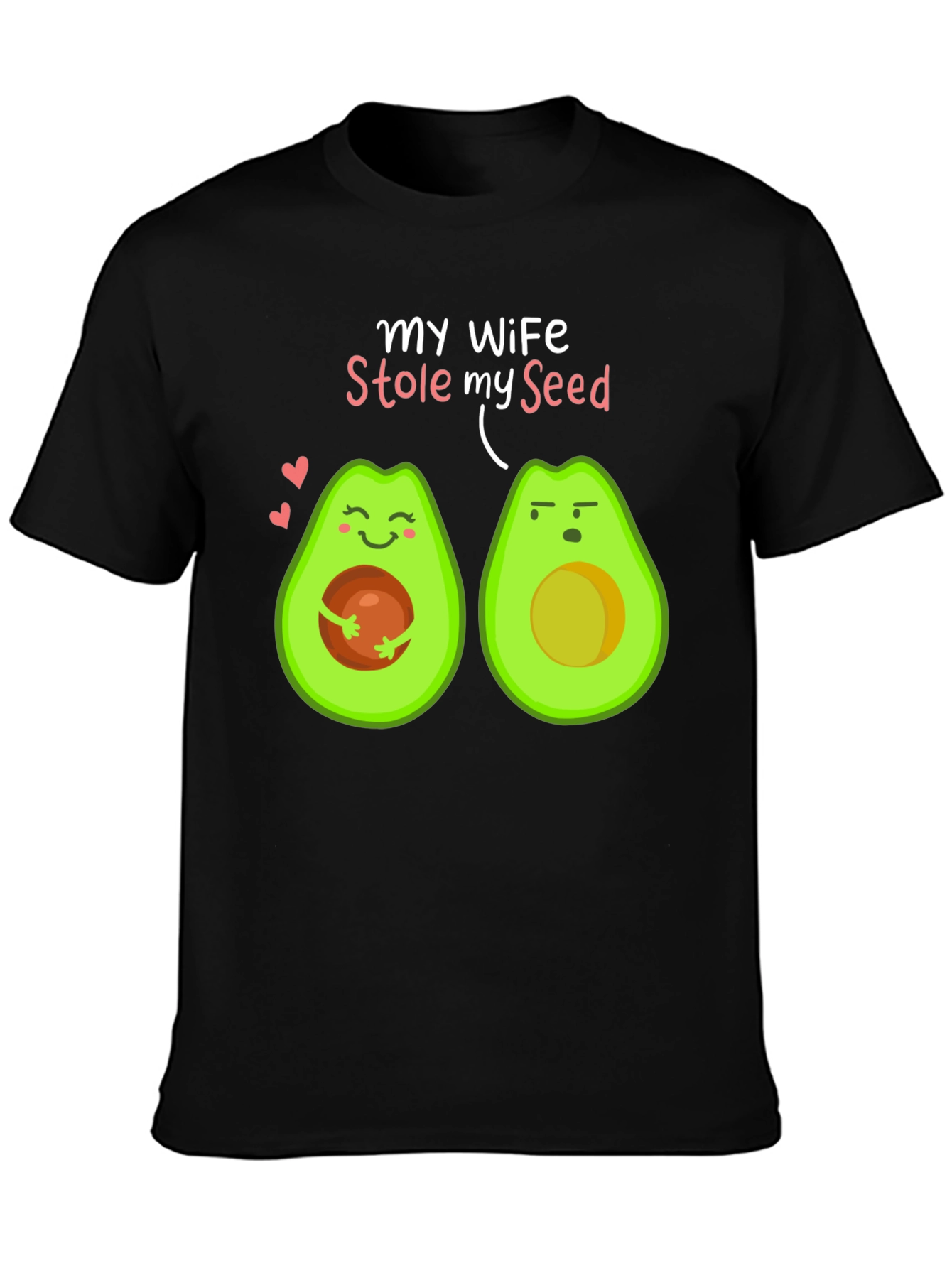 My Wife Stole My Seed Avocado T-Shirt
