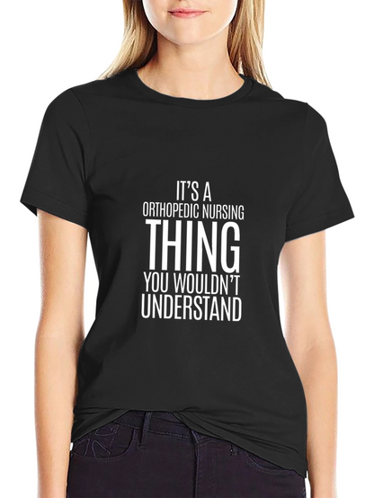 Orthopedic Nursing Thing T-Shirt