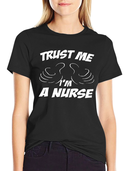 Trust Me Im a Nurse T-Shirt