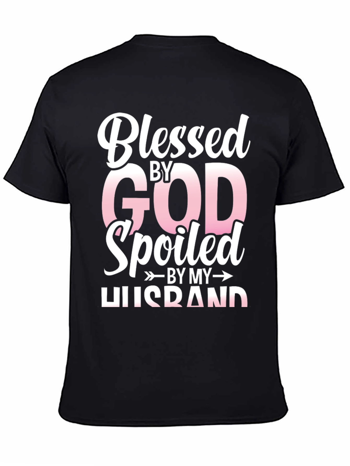 Blessed By God Spoiled By My Husband T-Shirt