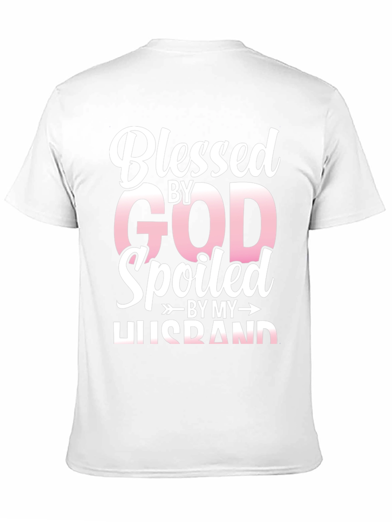 Blessed By God Spoiled By My Husband T-Shirt