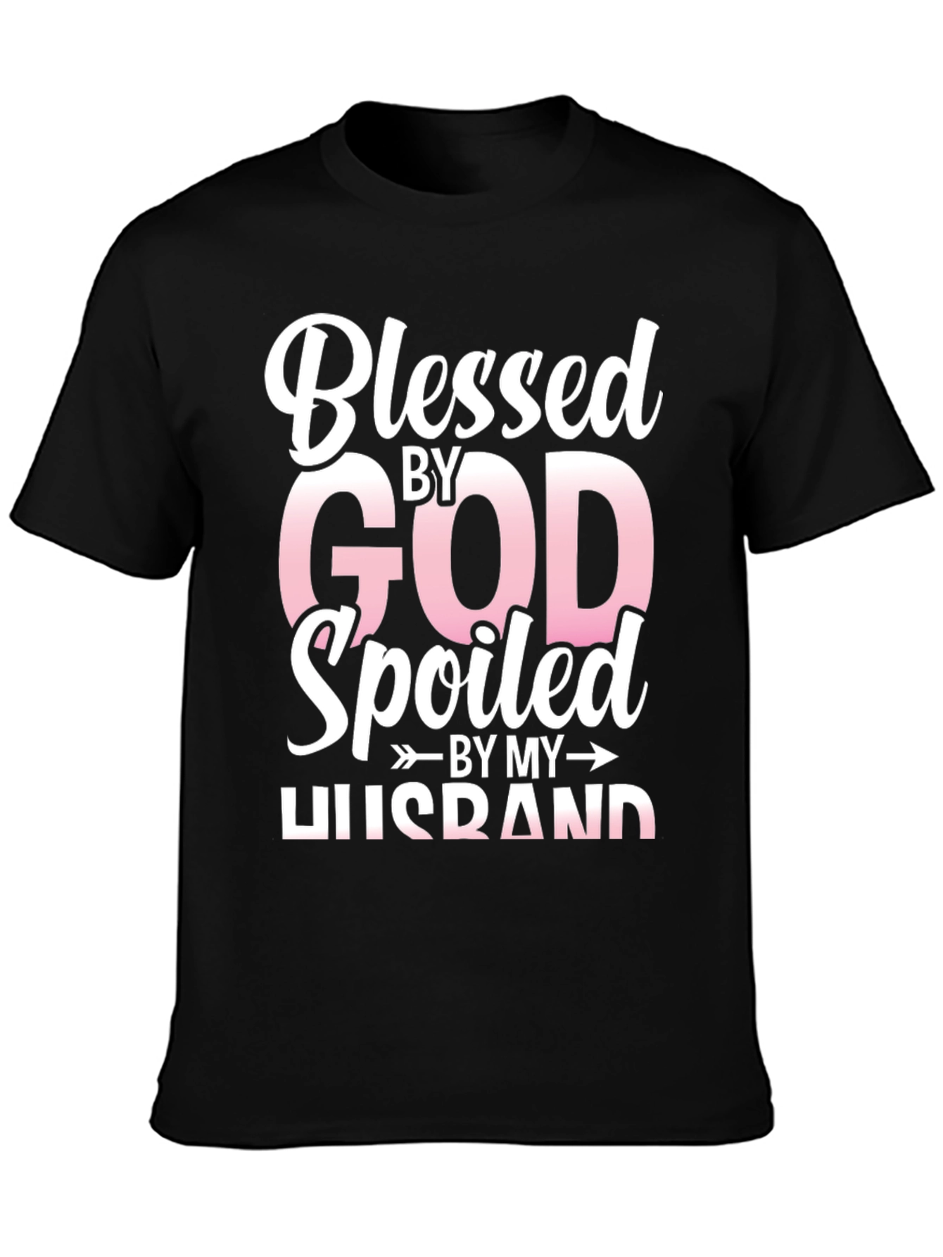 Blessed By God Spoiled By My Husband T-Shirt
