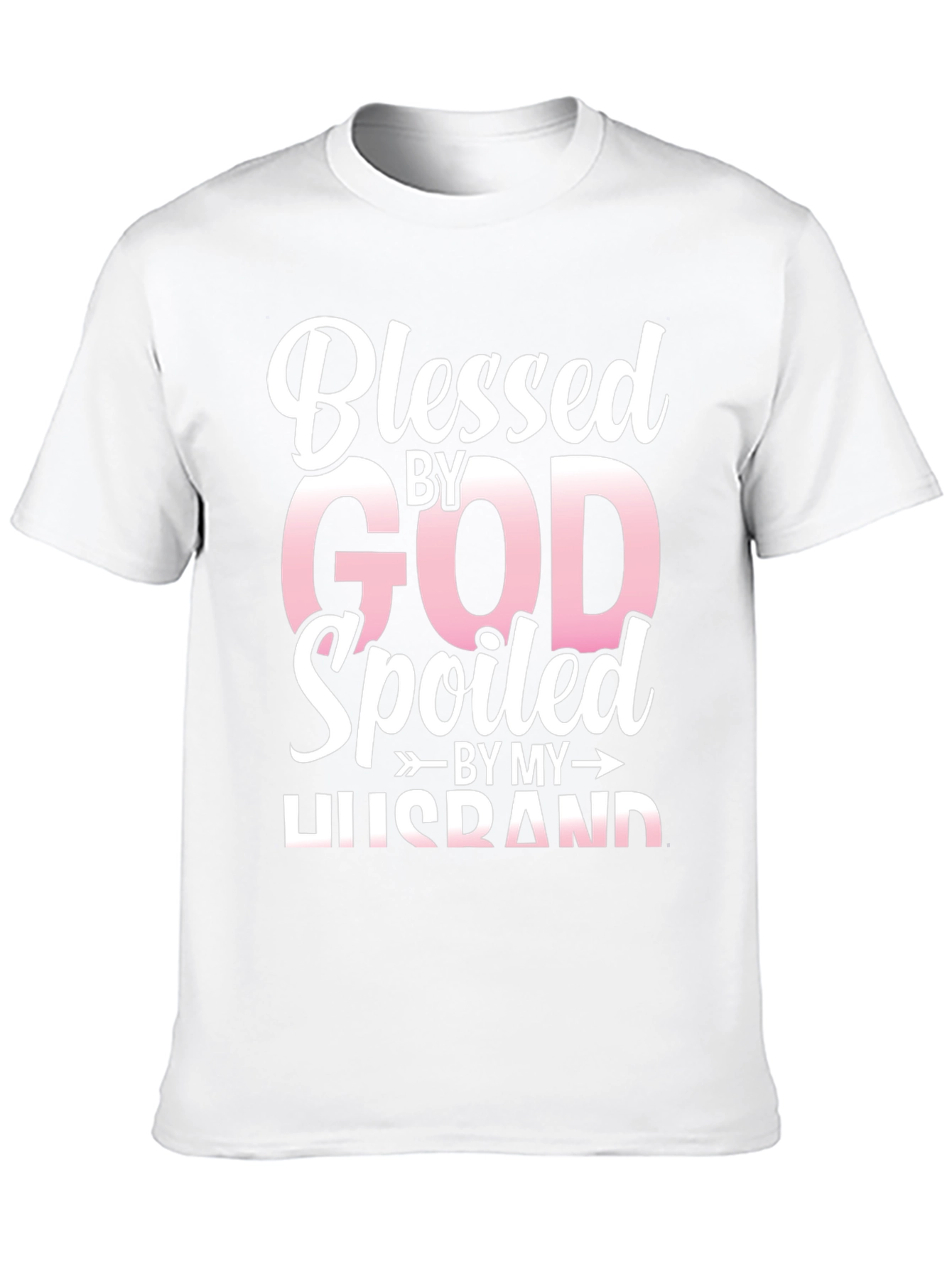 Blessed By God Spoiled By My Husband T-Shirt