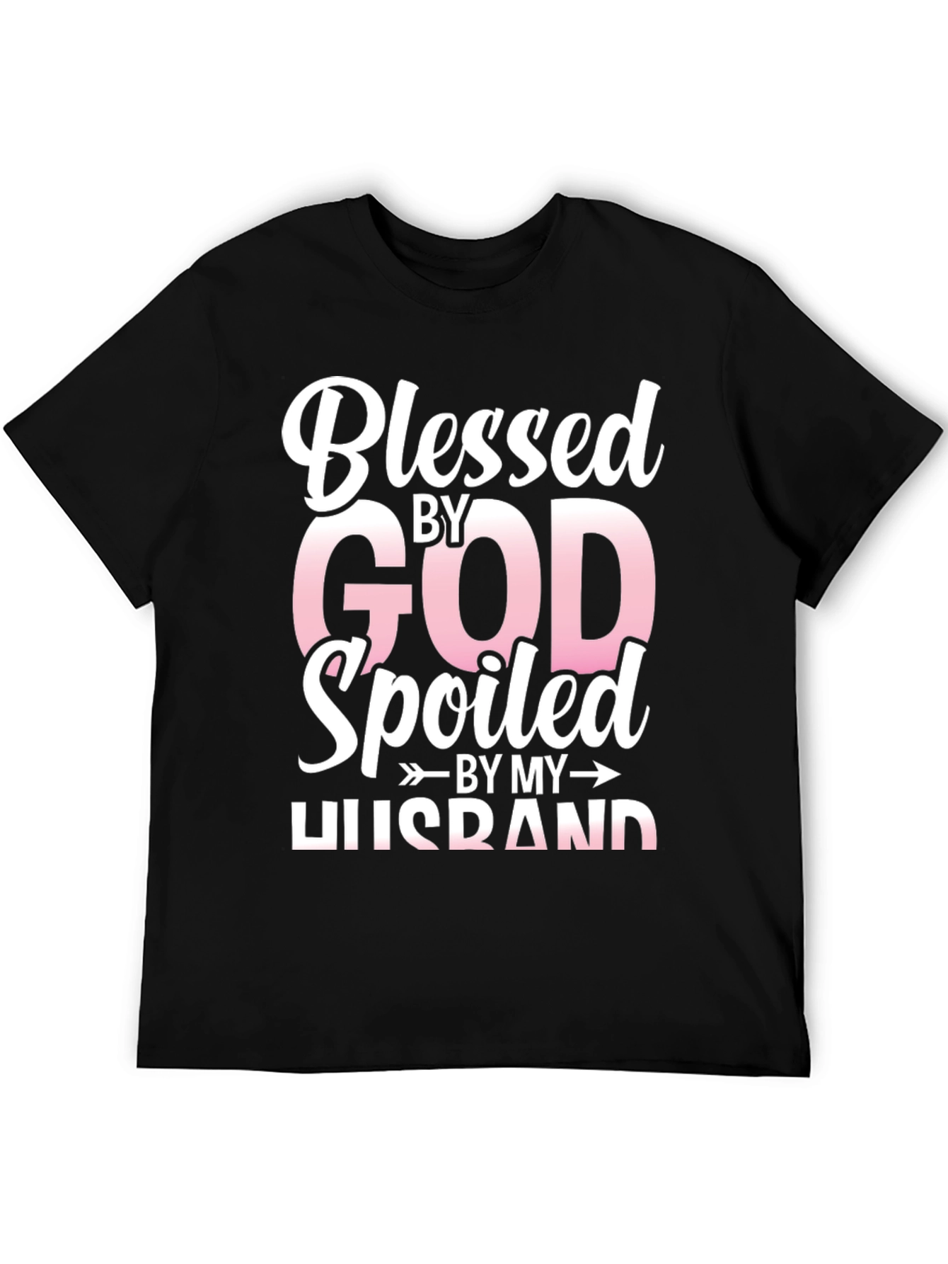 Blessed By God Spoiled By My Husband T-Shirt
