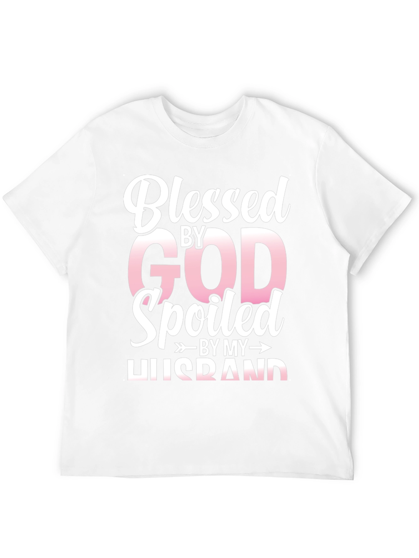 Blessed By God Spoiled By My Husband T-Shirt
