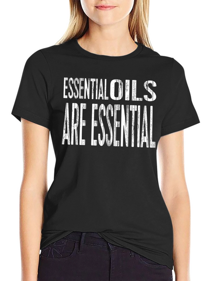 Essential Oils Are Essential Graphic T-Shirt