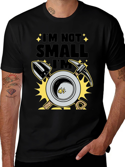 Im Not Small Im Gold T-Shirt Prospecting Miner Tee
