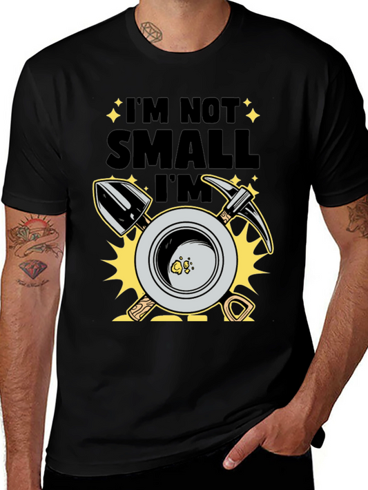 Im Not Small Im Gold T-Shirt Prospecting Miner Tee