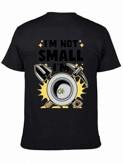 Im Not Small Im Gold T-Shirt Prospecting Miner Tee