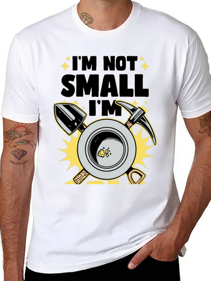 Im Not Small Im Gold T-Shirt Prospecting Miner Tee
