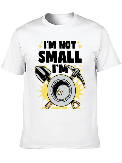 Im Not Small Im Gold T-Shirt Prospecting Miner Tee