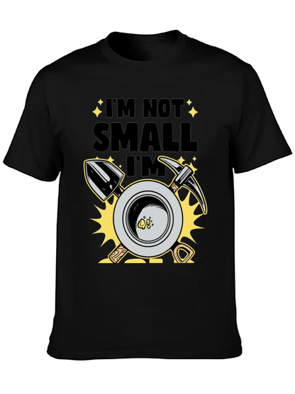 Im Not Small Im Gold T-Shirt Prospecting Miner Tee