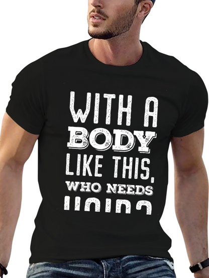 Funny Body Like This Who Needs Lying T-Shirt