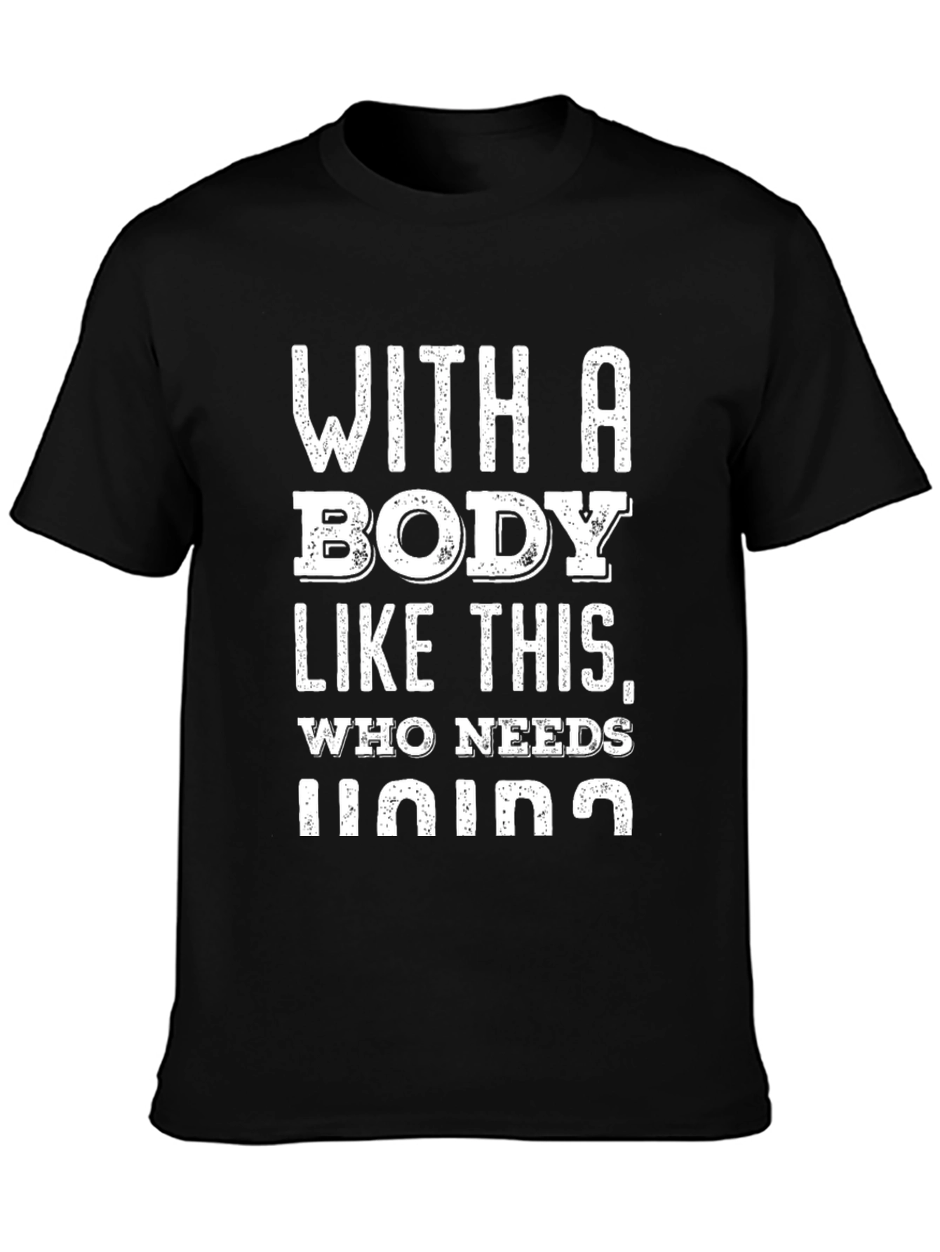 Funny Body Like This Who Needs Lying T-Shirt