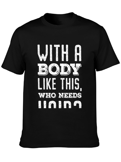 Funny Body Like This Who Needs Lying T-Shirt