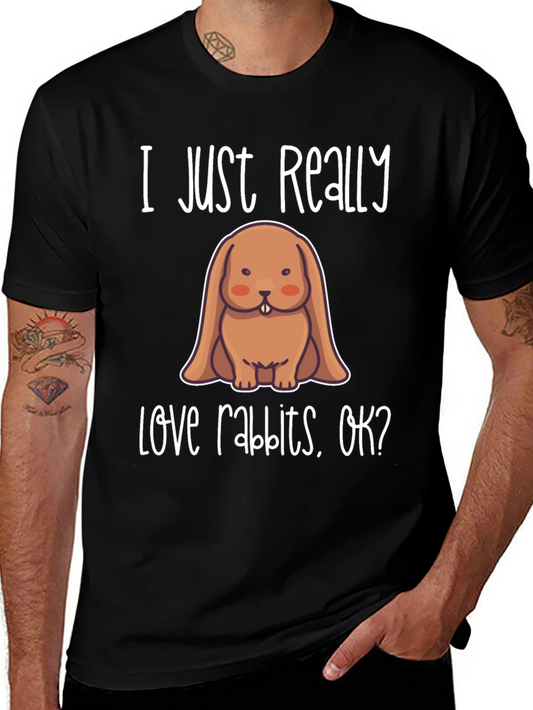 Cute Rabbit Lover T-Shirt - I Just Really Love Rabbits OK?