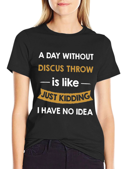 Funny Discus Throw T-Shirt: I Have No Idea