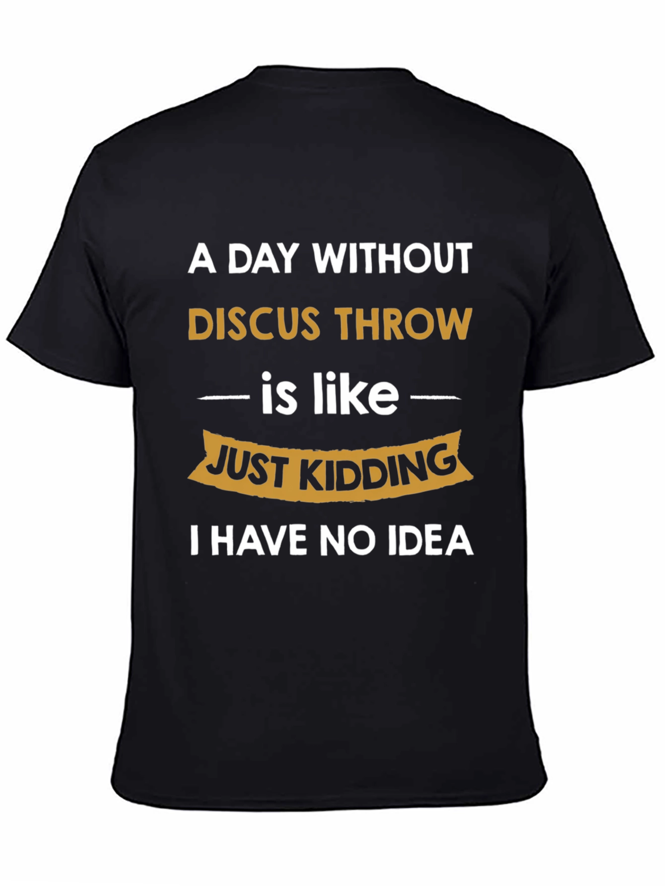 Funny Discus Throw T-Shirt: I Have No Idea