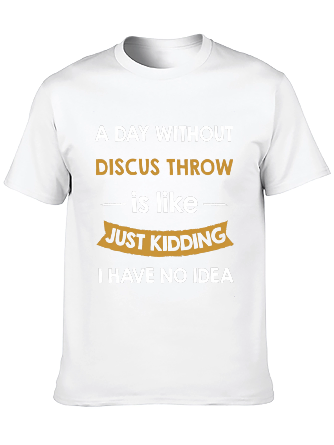 Funny Discus Throw T-Shirt: I Have No Idea