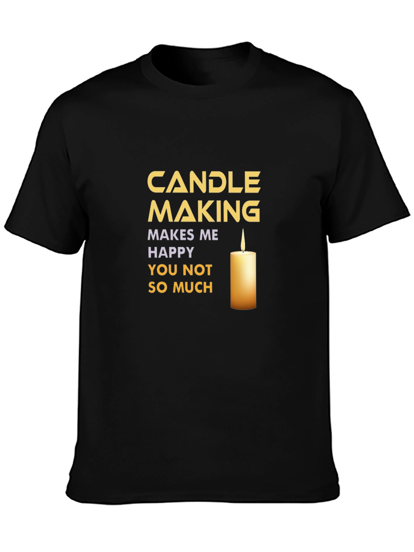 Candle Making T-Shirt: Makes Me Happy!
