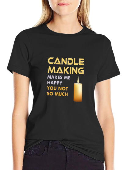 Candle Making T-Shirt: Makes Me Happy!