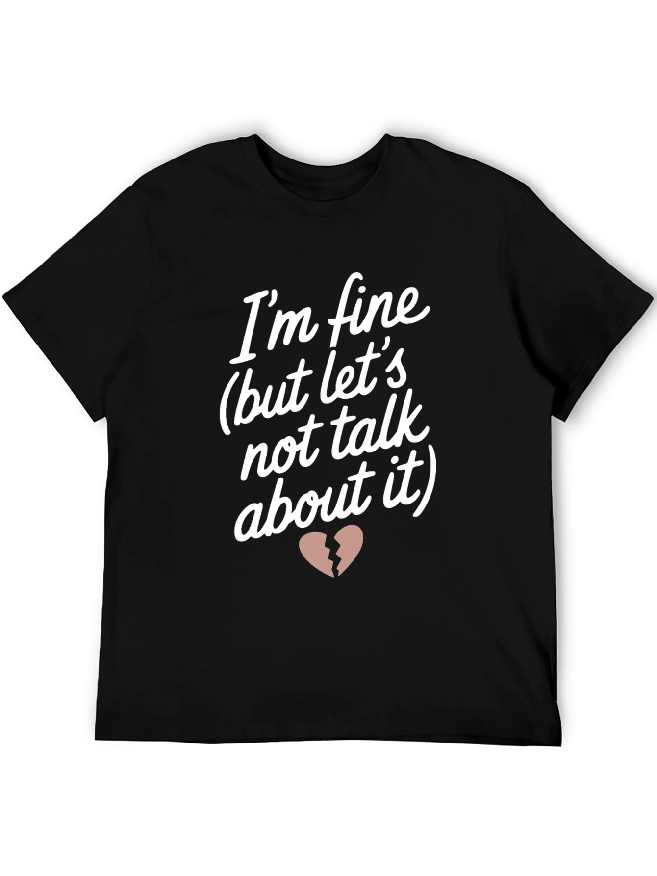 Im Fine But Lets Not Talk About It T-Shirt