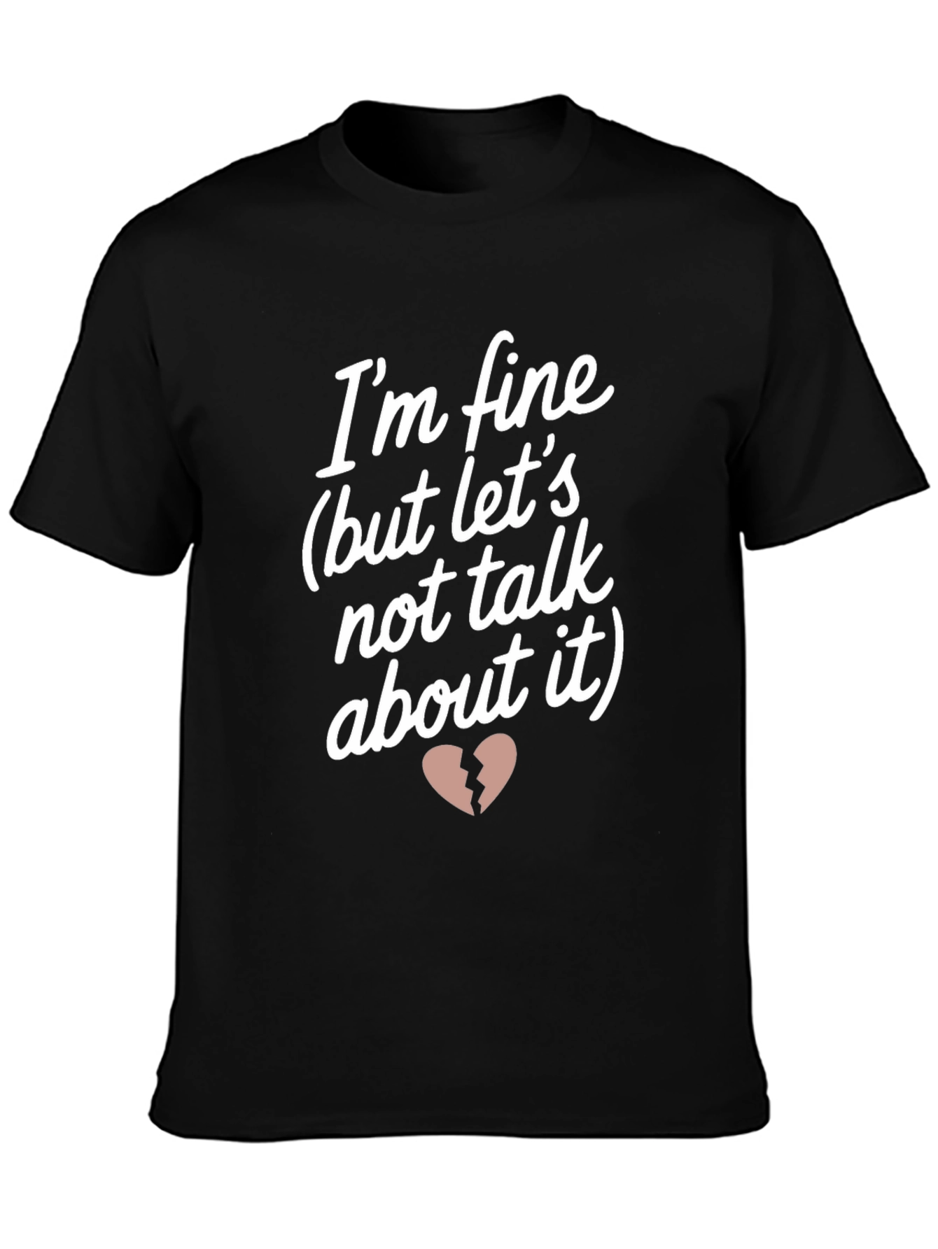 Im Fine But Lets Not Talk About It T-Shirt