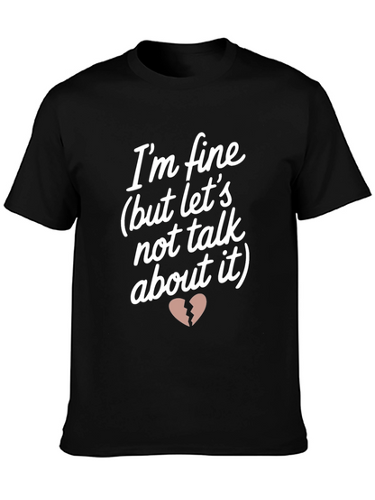 Im Fine But Lets Not Talk About It T-Shirt