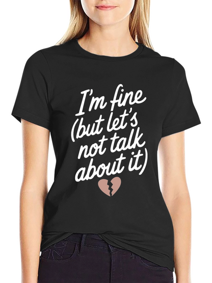 Im Fine But Lets Not Talk About It T-Shirt