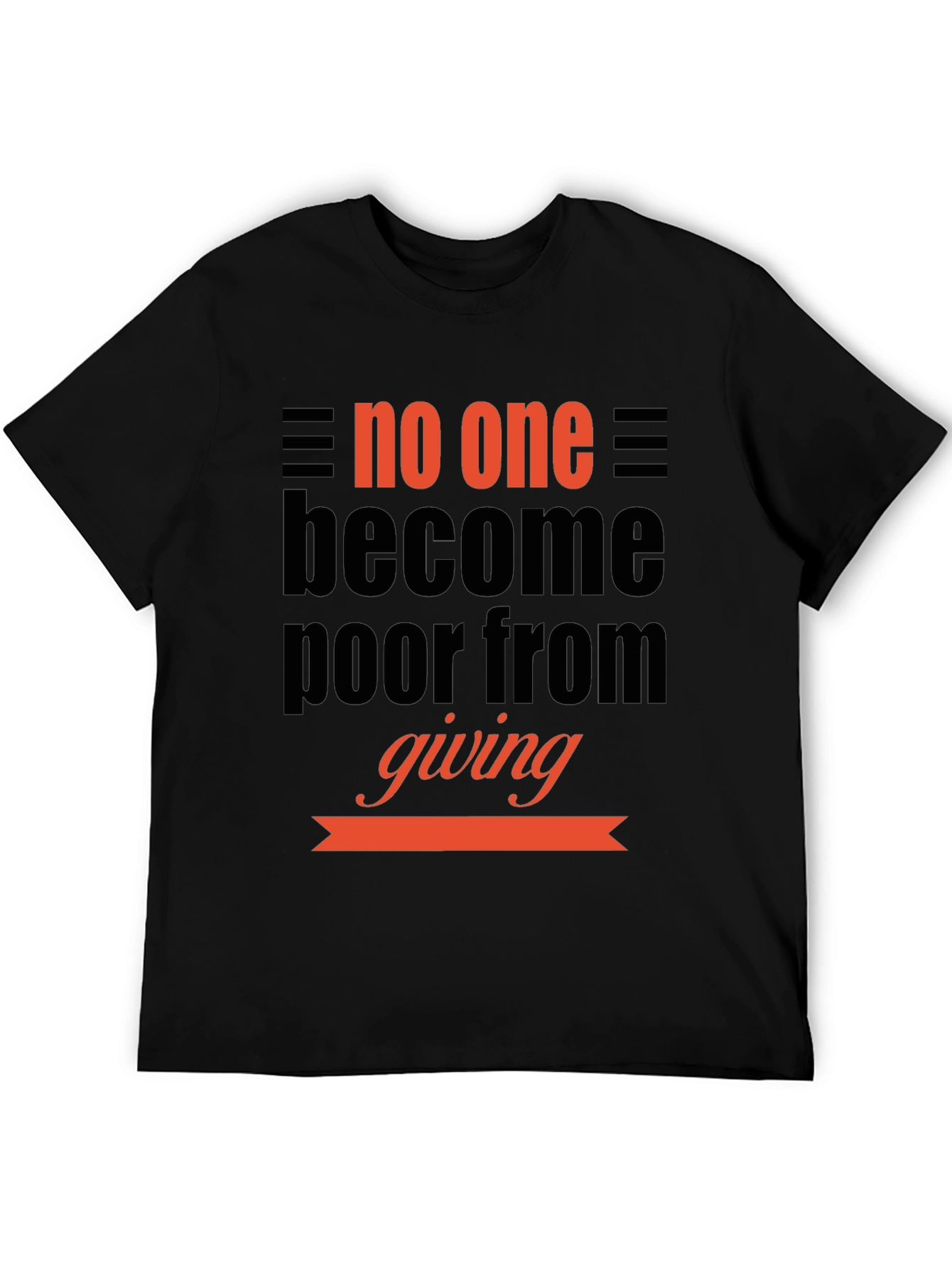 Inspirational Giving T-Shirt: No One Becomes Poor